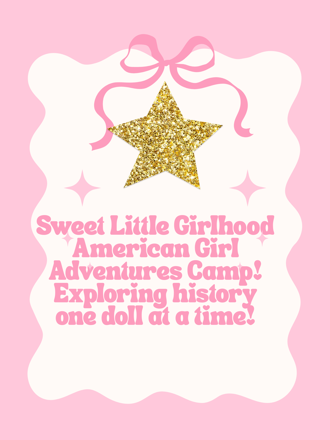 7/9-7/10 9am-2pm Sweet Little Girlhood American Girl Adventures Camp! Exploring history one doll at a time! 9am-2pm