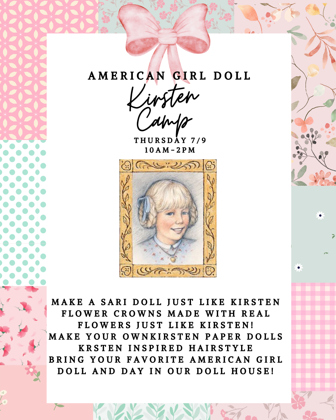 7/9-7/10 10am-2pm Sweet Little Girlhood American Girl Adventures Camp! Exploring history one doll at a time! 10am-2pm
